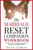 The Marriage Reset Companion Workbook: Guided Exercises to Repair Communication, Rebuild Trust, and Reignite Intimacy (The Relationship Reset Series) B0GQLQHSJH Book Cover