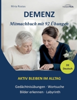 Demenz im Alltag: Mitmachbuch mit einfachen Übungen: Aktivieren, erinnern und gemeinsam wertvolle Momente schaffen. (German Edition) 3696363936 Book Cover