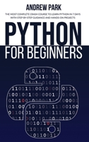 Python for Beginners: The Most Complete Crash Course to Learn Python in 7 Days with Step-by-Step Guidance and Hands-On Projects 1801779139 Book Cover