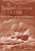 Spanish Convoy of 1750: Heaven's Hammer and International Diplomacy 0813033586 Book Cover