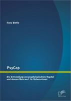 Psycap - Die Entwicklung Von Psychologischem Kapital Und Dessen Mehrwert Fur Unternehmen 3842891644 Book Cover