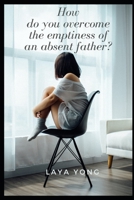 How do you overcome the emptiness of an absent father? B087L72WVM Book Cover