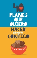 40 planes que quiero hacer siempre contigo: El mejor regalo para parejas. Libro romántico. Regalo para novios. Libro para parejas. Regalo aniversario y fechas especiales 9189848209 Book Cover