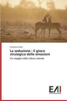 La Seduzione: Il Gioco Strategico Delle Emozioni 3639657381 Book Cover