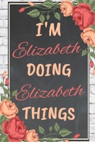 I'm ELIZABETH Doing ELIZABETH Things personalized name notebook for girls and women: Personalized Name Journal Writing Notebook For Girls, women, girlfriend, sister, mother, niece or a friend, 150 pag 1673450547 Book Cover