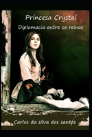 PRINCESA CRYSTAL: DIPLOMACIA ENTRE REINOS (Portuguese Edition) B08579NR8H Book Cover