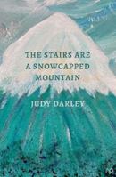 The Stairs Are a Snowcapped Mountain 1914114035 Book Cover