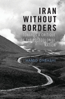 Iran Without Borders: Towards a Critique of the Postcolonial Nation 1784780685 Book Cover