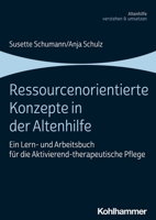 Ressourcenorientierte Konzepte in Der Altenhilfe: Ein Lern- Und Arbeitsbuch Fur Die Aktivierend-Therapeutische Pflege 3170422065 Book Cover