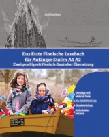 Das Erste Finnische Lesebuch für Anfänger: Stufen A1 und A2 zweisprachig mit finnisch-deutscher Übersetzung (Gestufte Finnische Lesebücher) 1519228481 Book Cover