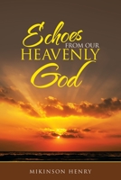 Echoes from Our Heavenly God 1664245790 Book Cover