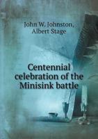 Centennial Celebration of the Minisink Battle on the Actual Battle Field, July 22d, 1879 5518856660 Book Cover