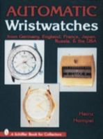 Automatic Wristwatches: From Germany, England, France, Japan, Russia and the USA 0764303791 Book Cover