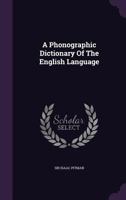 A Phonographic and Pronouncing Dictionary of the English Language 127461130X Book Cover