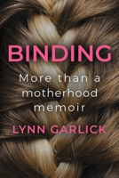 Binding: More Than a Motherhood Memoir 1922389765 Book Cover