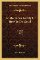 The Molyneux Family Or How To Do Good: A Tale 1166041387 Book Cover