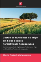 Gestão de Nutrientes no Trigo em Solos Sódicos Parcialmente Recuperados 6209623964 Book Cover