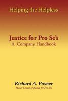 Helping the Helpless: Justice for Pro Se's: A Company Handbook 1721263225 Book Cover