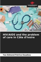 HIV/AIDS and the problem of care in Côte d'Ivoire 6206247996 Book Cover