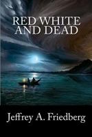 Red, White, And Dead: The Lost Treasure Conspiracy 0615541305 Book Cover