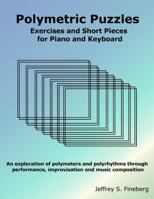 Polymetric Puzzles - Exercises and Short Pieces for Piano and Keyboard 1304174255 Book Cover