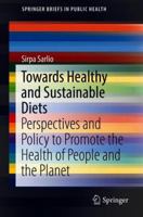 Towards Healthy and Sustainable Diets: Perspectives and Policy to Promote the Health of People and the Planet 3319742035 Book Cover