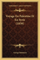 Voyage En Palestine Et En Syrie: Avec Vues, Cartes Et Plans... 1146230141 Book Cover