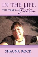 In the Life, the Traps and the Freedom 1475911025 Book Cover