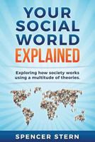 Your Social World Explained 1505266645 Book Cover