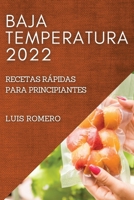 Baja Temperatura 2022: Recetas Rápidas Para Principiantes 1837892210 Book Cover