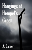 Hangings at Hempel's Green 1739583868 Book Cover