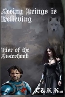Seeing Beings is Believing - Rise of the Sisterhood 0645839795 Book Cover