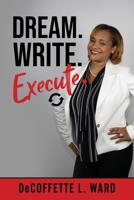 Dream. Write. Execute. 1698361505 Book Cover