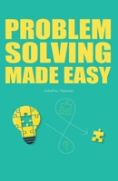 PROBLEM SOLVING MADE EASY 8893055333 Book Cover