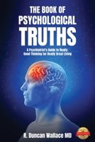 The Book of Psychological Truths:A Psychiatrist's Guide to Really Good Thinking for Really Great Living 1462015611 Book Cover