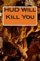 HUD Will Kill You: FBI will help 1499300239 Book Cover