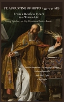 St. Augustine of Hippo (354-430 Ad): From a Restless Heart to a Written Life (Living Epistles - 40 Day Devotional) B0GKX51CJK Book Cover