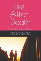 LIFE AFTER DEATH: The future is now (The Compassionate Cock) B0GFSYMMJ2 Book Cover