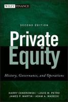Private Equity: History, Governance, and Operations (Wiley Finance) 1118138503 Book Cover