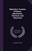 A Treatise of Musick. Speculative, Practical and Historical. [Facsimile of First Edition, 1721. 652 Pages - Not Abridged. Music.] 1140671413 Book Cover