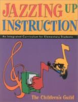 Jazzing Up Instruction: An Integrated Curriculum for Elementary Students 193159600X Book Cover