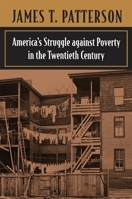 America's Struggle Against Poverty in the Twentieth Century