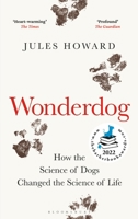 Wonderdog: How the Science of Dogs Changed the Science of Life Â " Winner of the Barker Book Award for Non-Fiction 1472984226 Book Cover