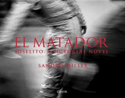 Sandro Miller: El Matador: Joselito: A Pictorial Novel 8881587718 Book Cover