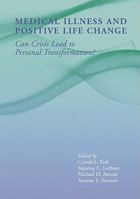 Medical Illness and Positive Life Change: Can Crisis Lead to Personal Transformation? (Decade of Behavior) 1433803968 Book Cover