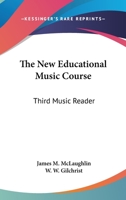 The New Educational Music Course: Third Music Reader 1419145355 Book Cover