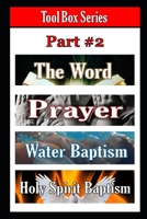 Tool Box Series Part #2: The Word, Prayer, Water Baptism, Holy Spirit Baptism B0BJC71SM6 Book Cover