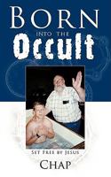 Born Into the Occult: Set Free by Jesus 1438981198 Book Cover