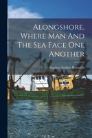 Alongshore, Where Man and the Sea Face One Another B0BNNTGJ5Y Book Cover