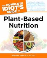The Complete Idiot's Guide to Plant-Based Nutrition (ebook) 1615641017 Book Cover